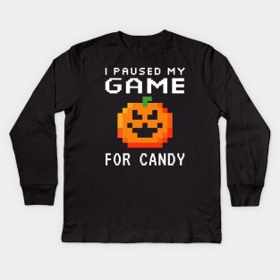 I Paused my Game for Candy 8 Bit Pixel Pumpkin Kids Long Sleeve T-Shirt